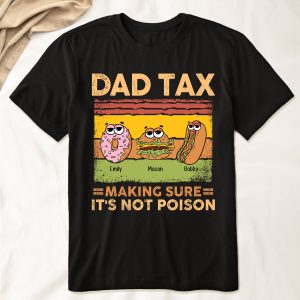 Dad Tax Making Sure It's Not Poison - PersonalizedOne Size Shirt - Gift For Dad
