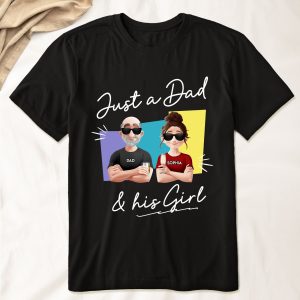 Just A Dad And His Girl - PersonalizedOne Size Shirt - Gift For Dad
